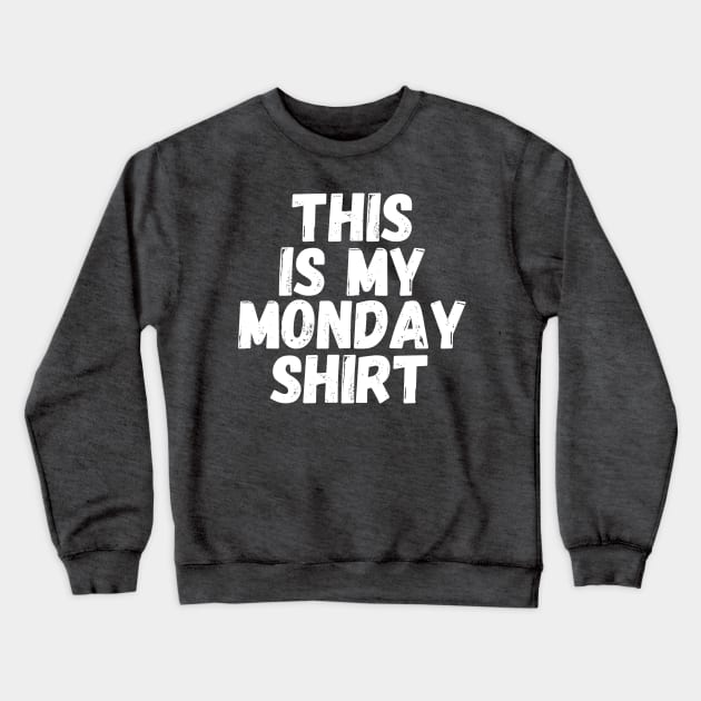 This Is My Monday Shirt Crewneck Sweatshirt by blueduckstuff